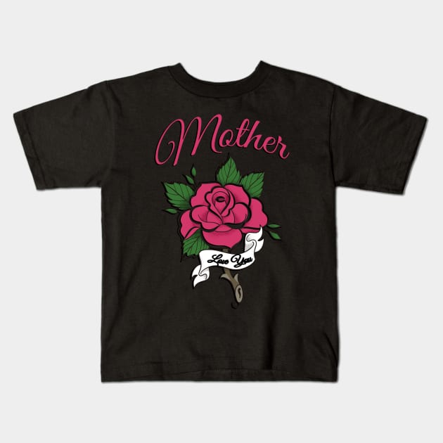 Mother Tattoo Rose Flower Love You Kids T-Shirt by letnothingstopyou